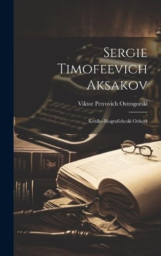 Sergie Timofeevich Aksakov By Ostrogorski 9781020173097 (Hardback)