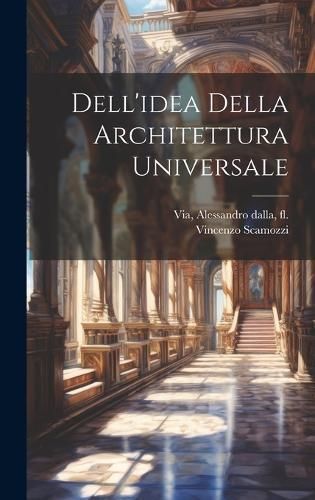 Dell'idea Della Architettura Universale 9781020175787 (Hardback)