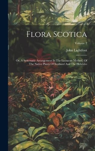 Flora Scotica By Lightfoot 9781020180569 (Hardback)