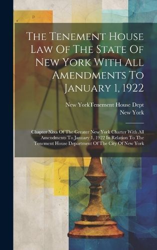 Tenement House Law Of The State Of New York With All Amendments To January 1, 1922