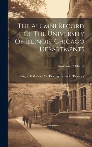Alumni Record Of The University Of Illinois, Chicago Departments