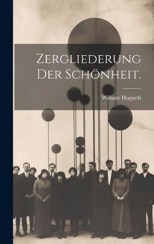 Zergliederung der Schönheit. By Hogarth 9781020197710 (Hardback)