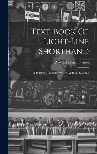 Text-book Of Light-line Shorthand By Eames 9781020198878 (Hardback)