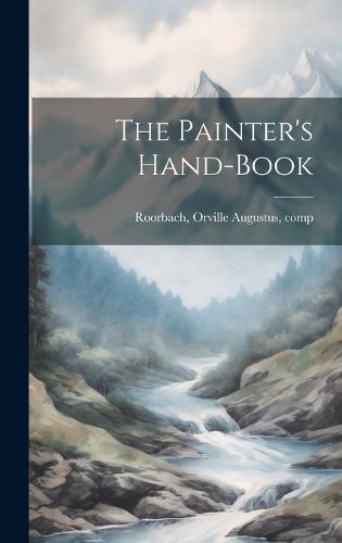 Painter's Hand-book By [Roorbach 9781020203114 (Hardback)