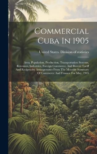 Commercial Cuba In 1905 By United States Division of Statistics