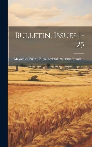 Bulletin, Issues 1-25 By Puerto Rico Federal Experiment Stati