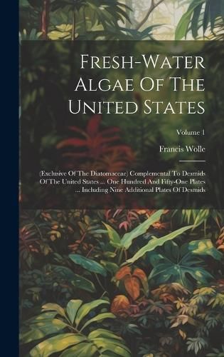 Fresh-water Algae Of The United States By Wolle 9781020211348