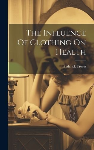 Influence Of Clothing On Health By Treves 9781020217166 (Hardback)