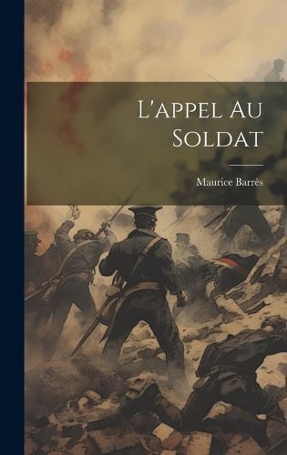 L'appel Au Soldat By 1862-1923 9781020219252 (Hardback)