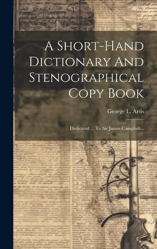 Short-hand Dictionary And Stenographical Copy Book By Artis (Hardback)