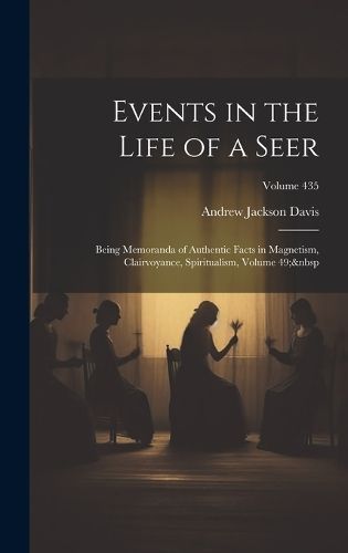 Events in the Life of a Seer By Andrew Jackson Davis 9781020240164