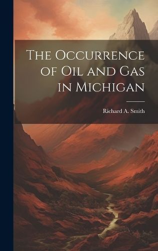 Occurrence of Oil and Gas in Michigan By Smith 9781020240287