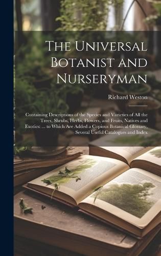 The Universal Botanist and Nurseryman By Richard Weston 9781020241819
