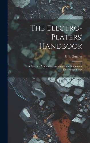 Electro-Platers' Handbook By Bonney 9781020241895 (Hardback)