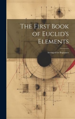 First Book of Euclid's Elements By Anonymous 9781020242298 (Hardback)