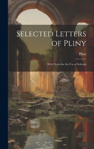 Selected Letters of Pliny By Pliny 9781020249877 (Hardback)