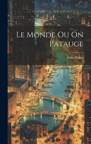 Monde Ou On Patauge By Nadar 9781020254529 (Hardback)