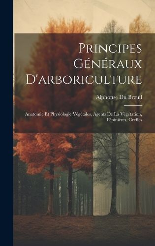 Principes Généraux D'arboriculture By Breuil 9781020256882