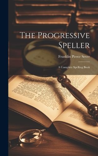 Progressive Speller By Sever 9781020257247 (Hardback)