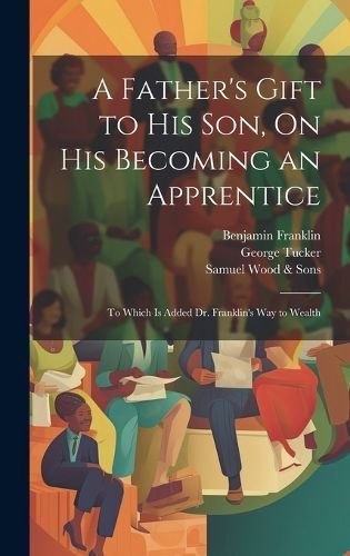 Father's Gift to His Son, On His Becoming an Apprentice By Franklin