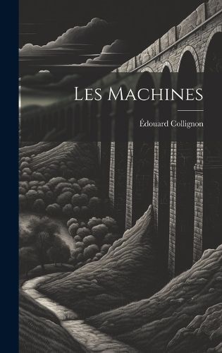 Les Machines By Collignon 9781020259968 (Hardback)