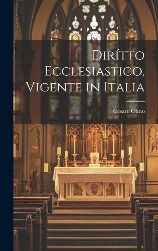 Dirítto Ecclesiastico, Vigente in Italia By Olmo 9781020261114