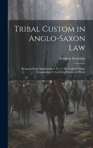 Tribal Custom in Anglo-Saxon Law By Seebohm 9781020269141 (Hardback)