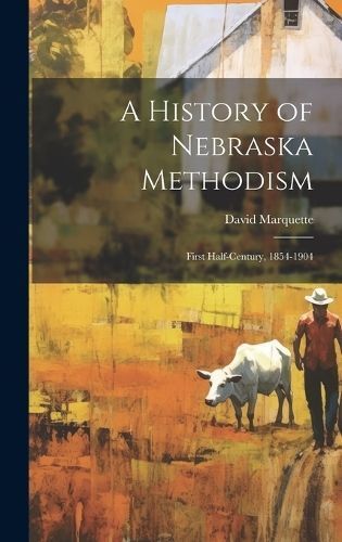 History of Nebraska Methodism By Marquette 9781020271724 (Hardback)