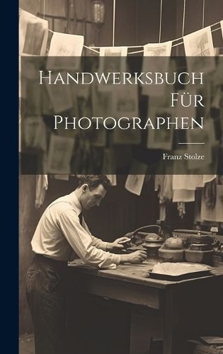 Handwerksbuch für Photographen By Stolze 9781020271786 (Hardback)