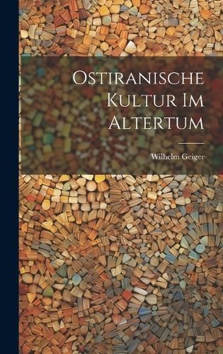 Ostiranische Kultur Im Altertum By Geiger 9781020272301 (Hardback)