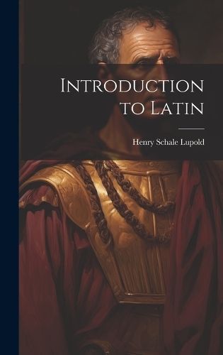 Introduction to Latin By Lupold 9781020272714 (Hardback)