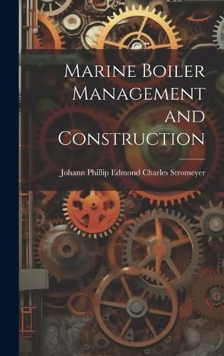 Marine Boiler Management and Construction By Stromeyer 9781020283277