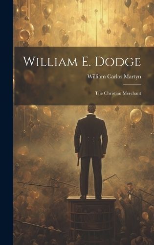William E. Dodge By Martyn 9781020284489 (Hardback)