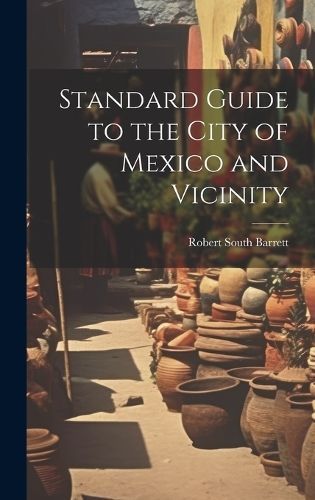 Standard Guide to the City of Mexico and Vicinity By Barrett