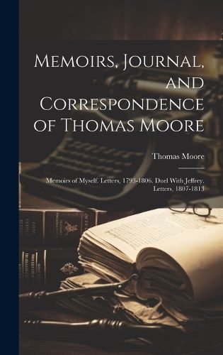 Memoirs, Journal, and Correspondence of Thomas Moore By Moore