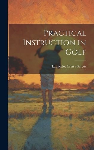 Practical Instruction in Golf By Servos 9781020298912 (Hardback)