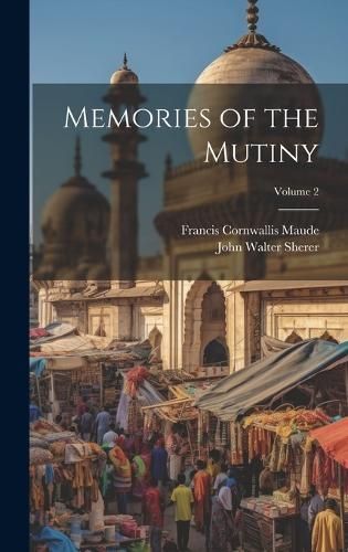 Memories of the Mutiny; Volume 2 By Maude 9781020299285 (Hardback)