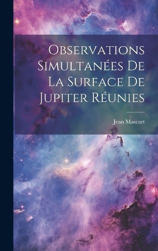 Observations Simultanées De La Surface De Jupiter Réunies By Mascart