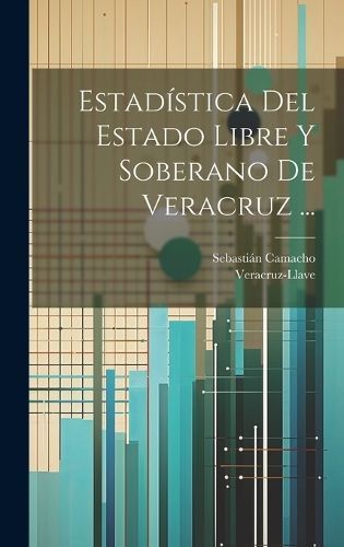 Estadística Del Estado Libre Y Soberano De Veracruz ... 9781020302077