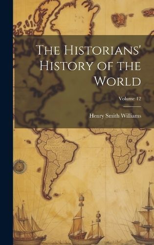 Historians' History of the World; Volume 12 By Williams 9781020303500