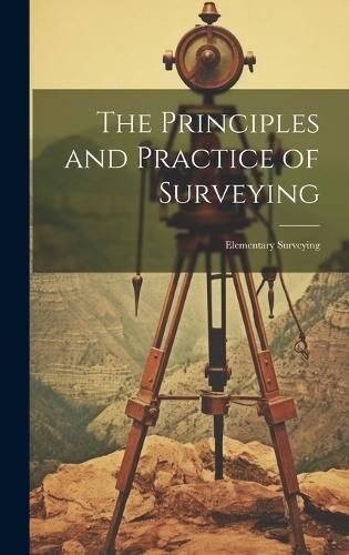 Principles and Practice of Surveying By Anonymous 9781020305511