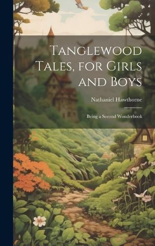 Tanglewood Tales, for Girls and Boys By Hawthorne 9781020306013