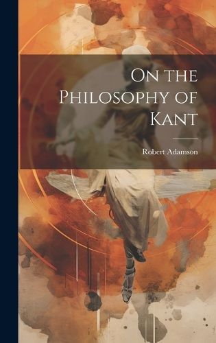 On the Philosophy of Kant By Adamson 9781020309939 (Hardback)