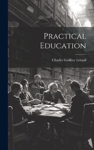Practical Education By Leland 9781020309953 (Hardback)