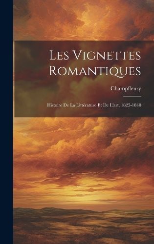Les Vignettes Romantiques By Champfleury 9781020318184 (Hardback)