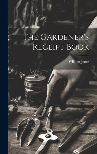 Gardener's Receipt Book By Jones 9781020319549 (Hardback)