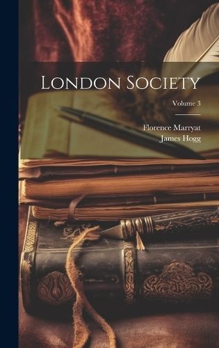 London Society; Volume 3 By Hogg 9781020328350 (Hardback)