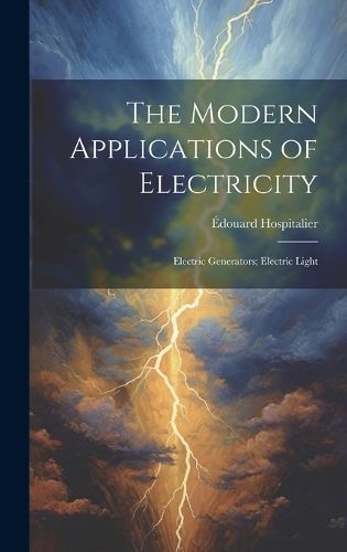 Modern Applications of Electricity By Hospitalier 9781020330292