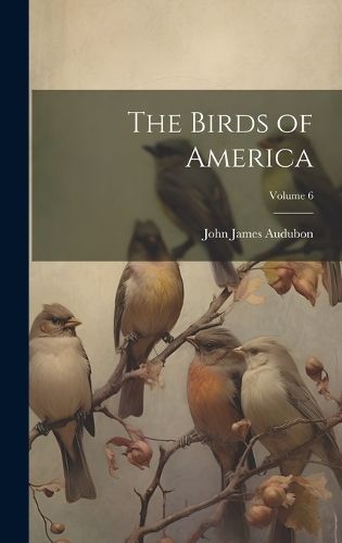 Birds of America; Volume 6 By Audubon 9781020331091 (Hardback)