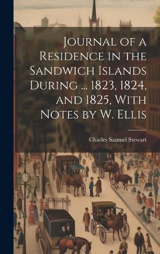 Journal of a Residence in the Sandwich Islands During ... 1823, 1824, and 1825, With Notes by W. Ellis